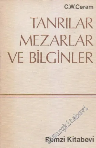 Tanrılar, Mezarlar ve Bilginler: Arkeolojinin Romanı