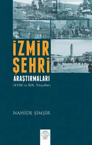 İzmir Şehri Araştırmaları; 18. ve 19. Yüzyıllar