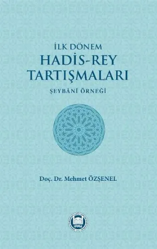 İlk Dönem Hadis-Rey Tartışmaları  Şeybani Örneği