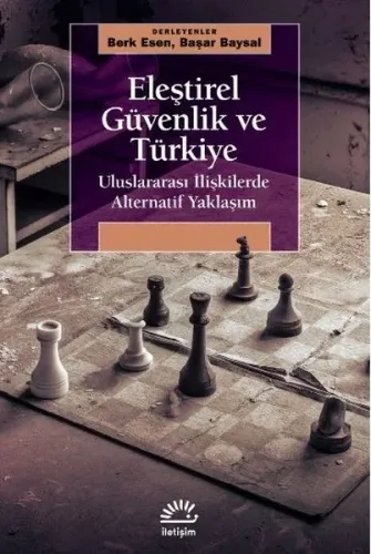 Eleştirel Güvenlik ve Türkiye;Uluslararası İlişkilerde Alternatif Yak