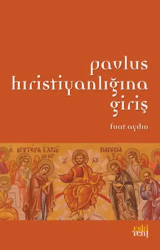 Pavlus Hıristiyanlığına Giriş | Fuat Aydın | Eski Yeni Yayınları