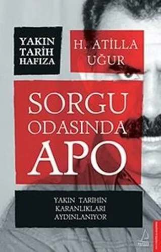 Sorgu Odasında Apo;Yakın Tarihin Karanlıkları Aydınlanıyor