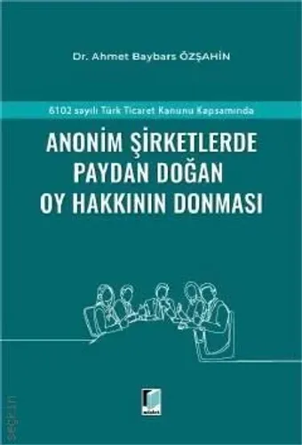 Anonim Şirketlerde Paydan Doğan Oy Hakkının Donması