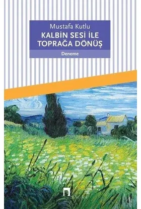 KALBİN SESİ İLE TOPRAĞA DÖNÜŞ