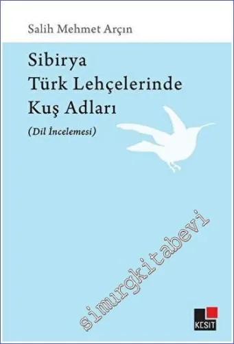 Sibirya Türk Lehçelerinde Kuş Adları (Dil İncelemesi) -         2023