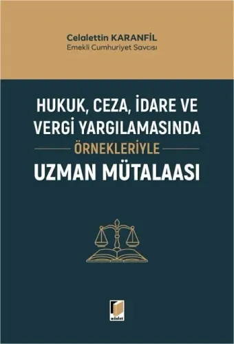 Hukuk, Ceza, İdare ve Vergi Yargılamasında Örnekleriyle Uzman Mütalaası