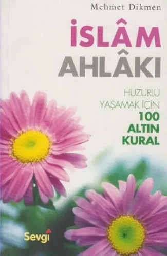 İslam Ahlakı; Huzurlu Yaşamak İçin 100 Altın Kural