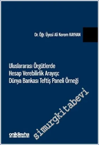 Uluslararası Örgütlerde Hesap Verebilirlik Arayışı: Dünya Bankası Teftiş Paneli Örneği -         2023