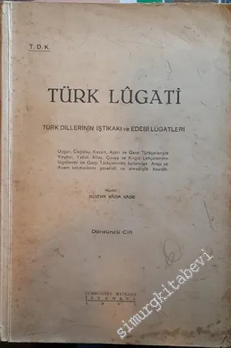 Türk Lügatı [ Türk Lûgatı ] Türk Dillerinin İştikaki ve Edebi Lûgatları Cilt 4 -        1943