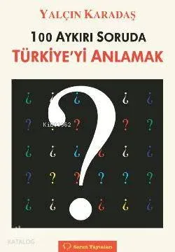 100 Aykırı Soruda Türkiye'yi Anlamak