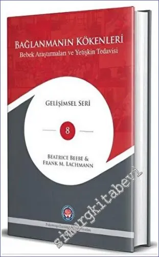 Bağlanmanın Kökenleri : Bebek Araştırmaları ve Yetişkin Tedavisi -         2023