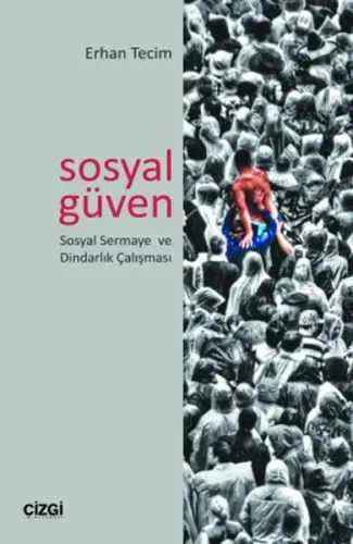 Sosyal Güven  Sosyal Sermaye ve Dindarlık Çalışması; Sosyal Sermaye ve Dindarlık Çalışması