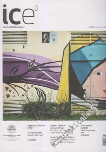 İce Magazine - İstanbul Contemporary etc. - Dosya: Röportaj Interview Saha - Mardin Bienali: Mardin Biennale - Sinopale - Dosya: Tasarım - Dossier: Design: Kent Üzerine Bazı Notlar - Some Notes On The City - Sanat Piyasasının Dijital Dünyası: The Digital