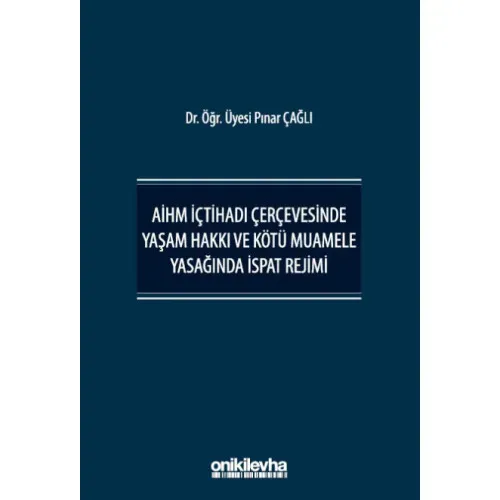 AİHM İçtihadı Çerçevesinde Yaşam Hakkı ve Kötü Muamele Yasağında İspat Rejimi