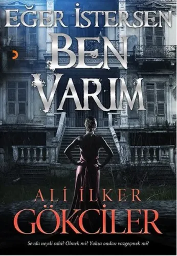 Eğer İstersen Ben Varım; Sevda neydi sahi? Ölmek mi? Yoksa Ondan vazgeçmek mi?
