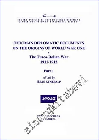 Ottoman Diplomatic Documents On The Origins Of World War One (5) The Turco Italian War (1911-1912) Part 1 -         2011
