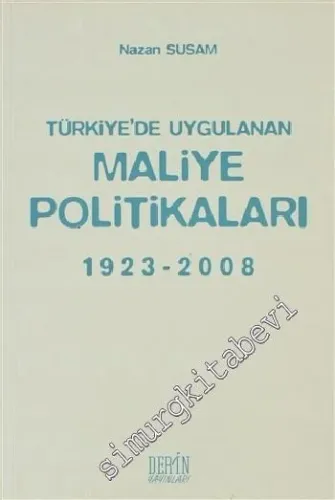 Türkiye'de Uygulanan Maliye Politikaları 1923-2008 -         2009