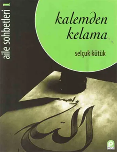 Kalemden Kelama; Aile Sohbetleri 1