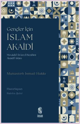 Gençler için İslam Akaidi : Mevâidü'l-İn‘âm fî Berâhîni Akâidi'l-İslâm