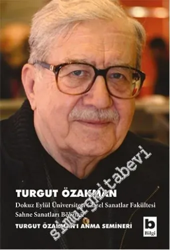 Turgut Özakman: Turgut Özakman'ı Anma Semineri - Dokuz Eylül Üniversitesi Güzel Sanatlar Fakültesi -         2015
