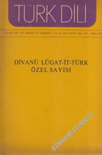 Türk Dili Aylık Dil ve Edebiyat Dergisi: Divanü Lügat - it - Türk Özel Sayısı - 253  XXVII    Ekim 1972