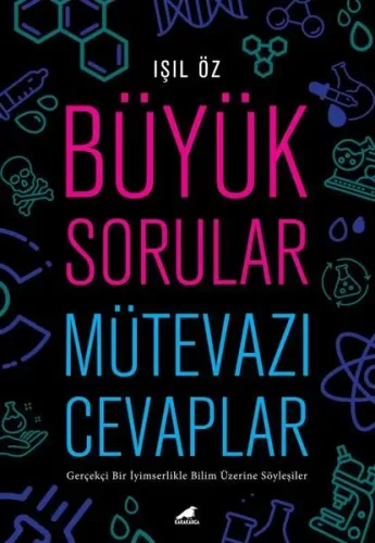 Büyük Sorular Mütevazı Cevaplar; Gerçekçi Bir İyimserlikle Bilim Üzerine Söyleşiler