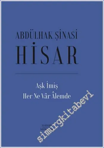 Aşk İmiş Her Ne Vâr Âlemde: Aşka Dair Seçilmiş Mısralar ve Beyitler 1417 - 1950 CİLTLİ -