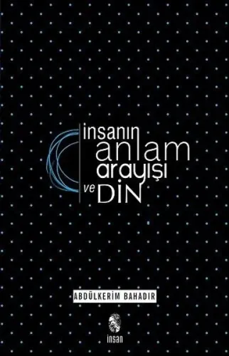 İnsanın Anlam Arayışı ve Din; Logoterapik Bir Araştırma