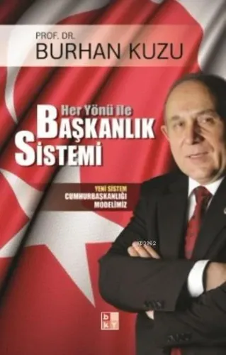 Her Yönü İle Başkanlık Sistemi -Yeni Sistem Cumhurbaşkanlığı Modelimiz-