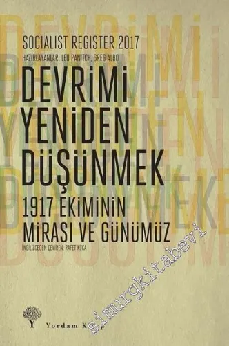Socialist Register 2017: Devrimi Yeniden Düşünmek: 1917 Ekiminin Mirası ve Günümüz -         2018