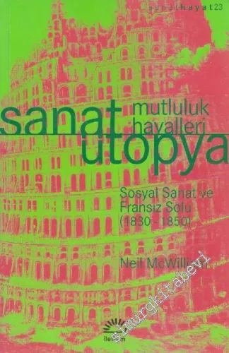 Sanat Ütopya: Mutluluk Hayalleri: Sosyal Sanat ve Fransız Solu (1830-1850) -