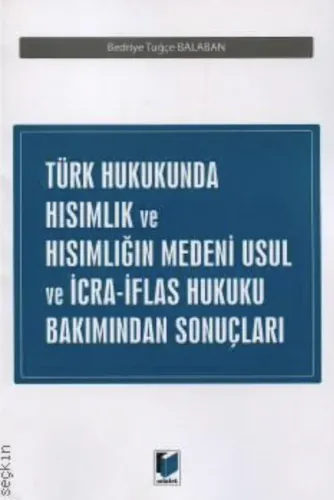 Türk Hukukunda Hısımlık ve Hısımlığın Medeni Usul ve İcra–İflas Hukuku Bakımından Sonuçları