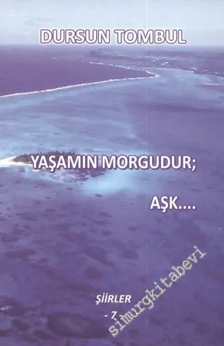 Yaşamın Morgudur; Aşk  - İMZALI -