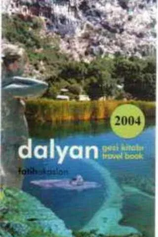 Dalyan Gezi Kitabı / Dalyan Travel Book 2004