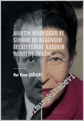 Martin Heidegger ve Simone De Beauvoir Felsefesinde Kadının Varoluş İmkanı -        2023