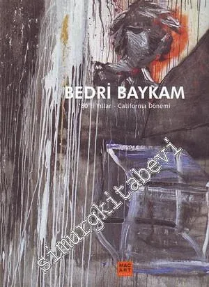 Bedri Baykam 80'li Yıllar California Dönemi / Sergi Kataloğu İMZALI -