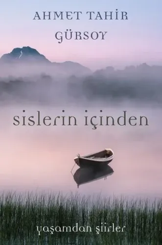 Sislerin İçinden; Yaşamdan Şiirler