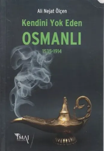 Kendini Yok Eden Osmanlı (1535-1914)