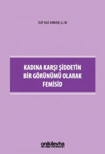 Kadına Karşı Şiddetin Bir Görünümü Olarak Femisid