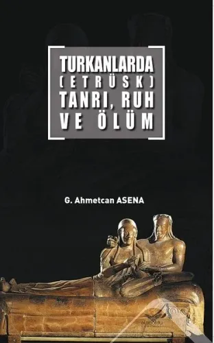 Turkanlarda (Etrüks); Tanrı, Ruh ve Ölüm