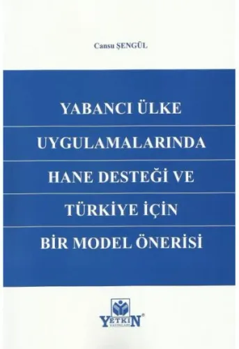 Yabancı Ülke Uygulamalarında Hane Desteği ve Türkiye için Bir Model Önerisi
