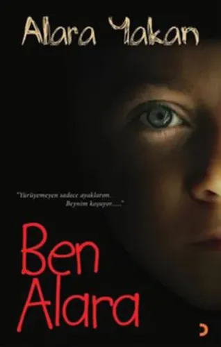 Ben Alara; Yürüyemeyen Sadece Ayaklarım. Beynim Koşuyor...