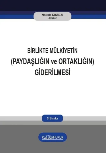 BİRLİKTE MÜLKİYETİN (PAYDAŞLIĞIN ve ORTAKLIĞIN) GİDERİLMESİ
