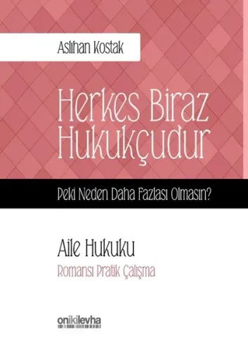 Herkes Biraz Hukukçudur-Peki Neden Daha Fazlası Olmasın?-Aile Hukuku