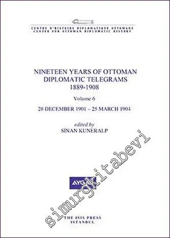 Nineteen Years Of Ottoman Diplomatic Telegrams 1889-1908 Volume 6 (28 December 1901 - 25 March 1904) -         2021