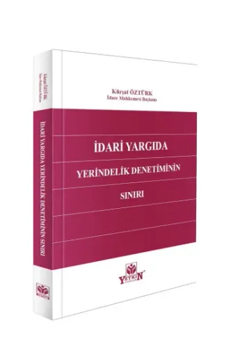 İdari Yargıda Yerindelik Denetiminin Sınırı