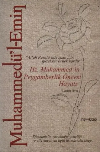 Muhammedü'l-Emin: Hz. Muhammed'in Peygamberlik Öncesi Hayatı