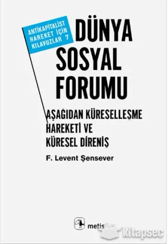 Dünya Sosyal Forumu: Aşağıdan Küreselleşme Hareketi ve Küresel Direniş