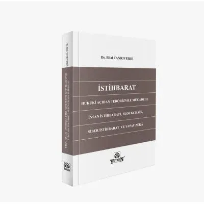 İstihbarat Hukuki Açıdan Terörizimle Mücadele İnsan İstihbaratı, Blockchain, Siber İstihbarat ve Yapay Zekâ