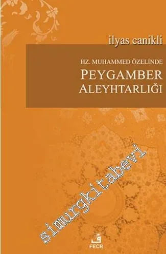 Hz. Muhammed Özelinde Peygamber Aleyhtarlığı -